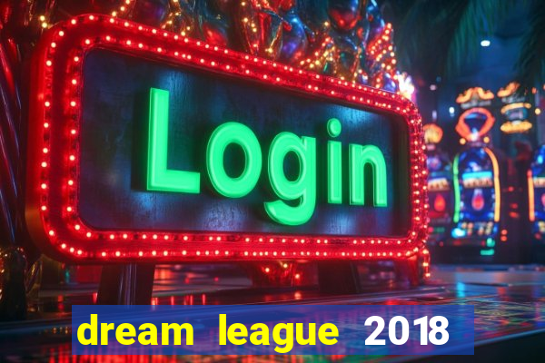 dream league 2018 dinheiro infinito